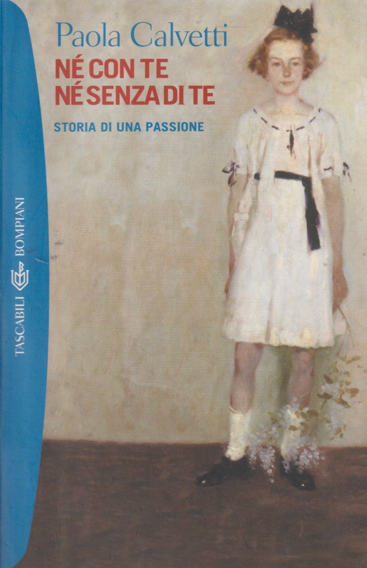 Ne' con te ne' senza di te - Paola Calvetti - Bompiani Tascabili - JXS304