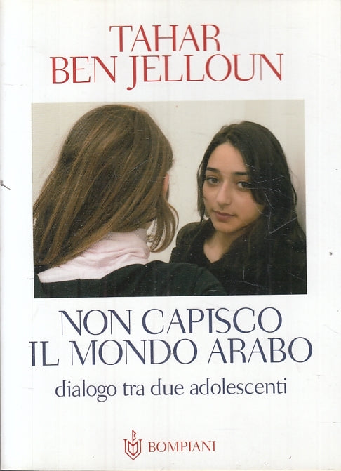 LN- NON CAMPISCO IL MONDO ARABO - TAHAR BEN JELLOUN- BOMPIANI--- 2006- B- ZFS641