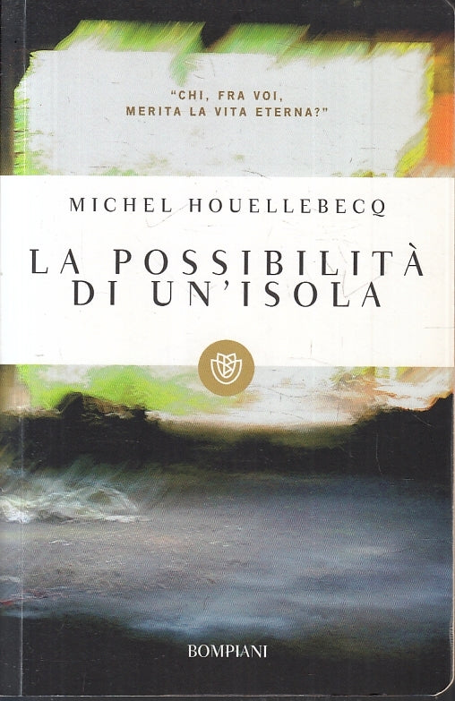 LN- LA POSSIBILITA' DI UN'ISOLA- MICHEL HOUELLEBECQ- BOMPIANI--- 2014- B- ZFS230