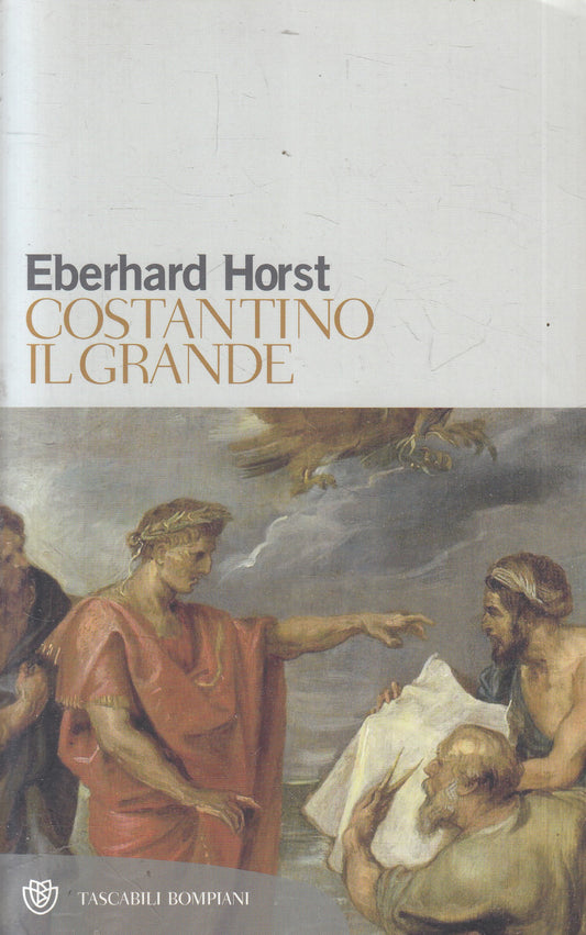 LS- COSTANTINO IL GRANDE - EBERHARD HORST- BOMPIANI- TASCABILI-- 2009- B- YFS959