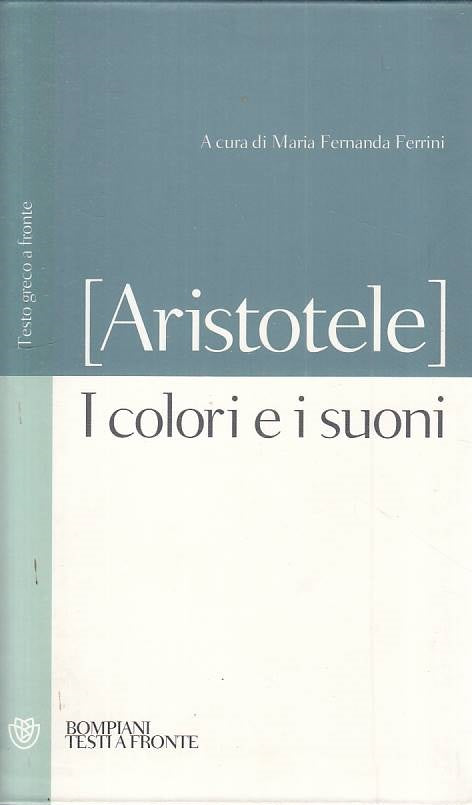 LS- I COLORI E I SUONI GRECO A FRONTE- ARISTOTELE- BOMPIANI --- 2008 - C - YFS11