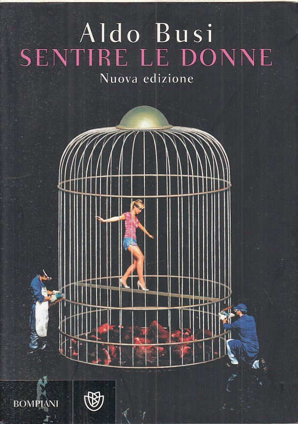 LS- SENTIRE LE DONNE - ALDO BUSI - BOMPIANI -- 1a ED. - 2008 - BS - ZFS141