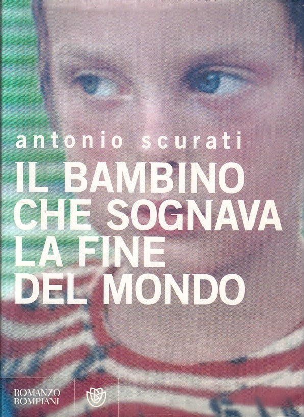 LN2- IL BAMBINO CHE SOGNAVA LA FINE DEL MONDO - SCURATI - BOMPIANI - BS - JXS207