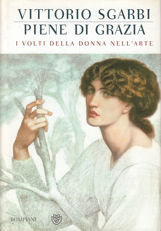 LT- PIENE DI GRAZIA VOLTI DONNE- SGARBI - BOMPIANI - SAGGI -- 2011 - CS - YDS417