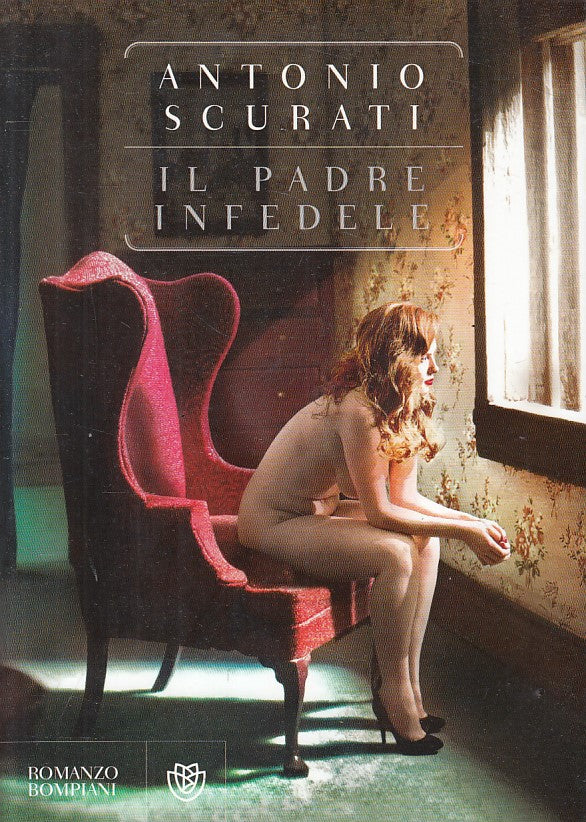 LN- IL PADRE INFEDELE - SCURATI - BOMPIANI -- 1a ED. - 2013 - BS - ZFS4