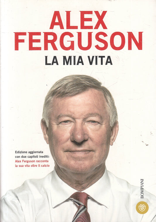 LS- LA MIA VITA - ALEX FERGUSON - BOMPIANI --- 2017 - B - YFS192