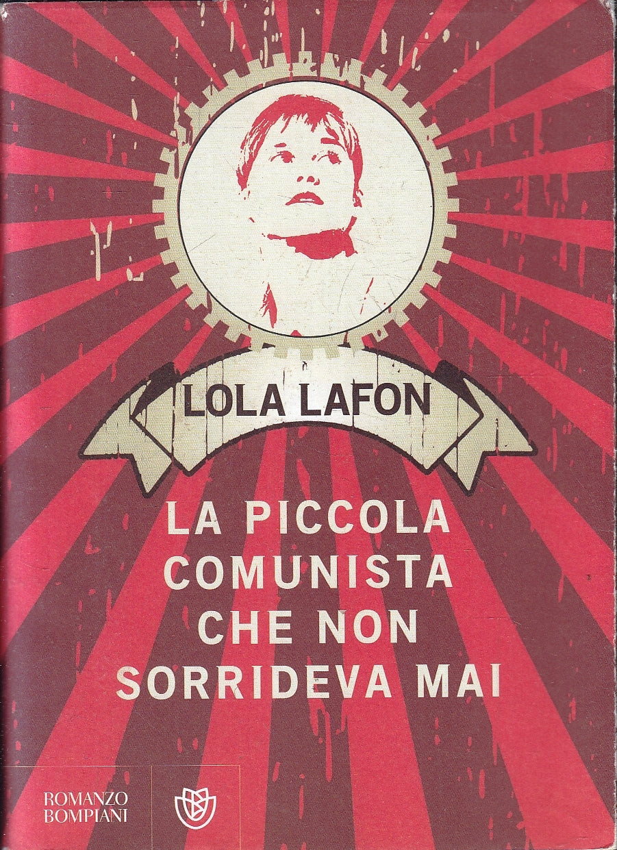 LN- LA PICCOLA COMUNISTA CHE NON SORRIDEVA MAI- LAFON- BOMPIANI- 2015- BS-YFS165