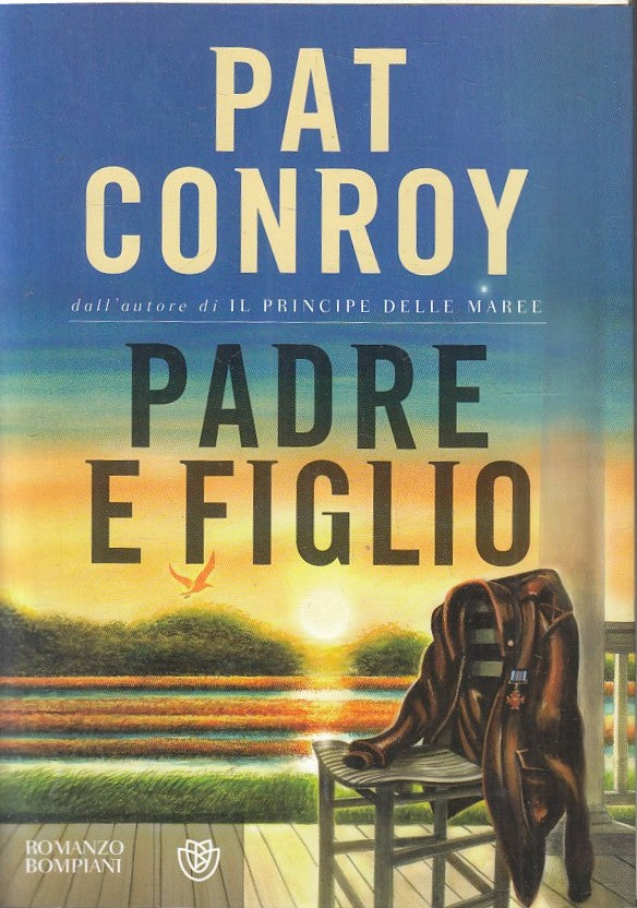 LN- PADRE E FIGLIO - PAT CONROY - BOMPIANI -- 1a ED. - 2015 - BS - YFS429