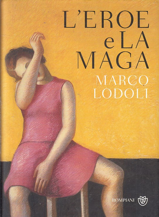 LN- L'EROE E LA MAGA - MARCO LODOLI - BOMPIANI --- 2016 - CS - YFS418