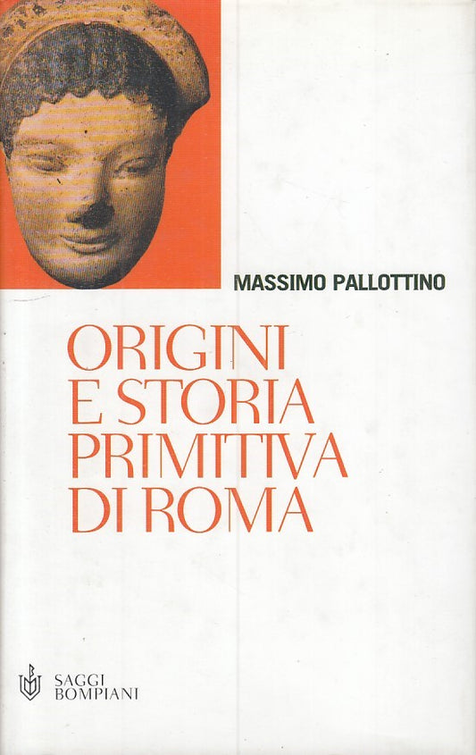 LS- ORIGINI E STORIA PRIMITIVA DI ROMA- PALLOTTINO- BOMPIANI--- 2000- CS - ZFS64