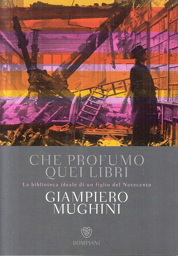 LS- CHE PROFUMO QUEI LIBRI - GIAMPIERO MUGHINI - BOMPIANI --- 2018 - BSS- YFS335