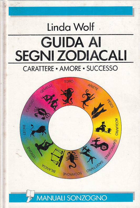 LZ- GUIDA AI SEGNI ZODIACALI - LINDA WOLF - SONZOGNO --- 1989 - C - ZFS538
