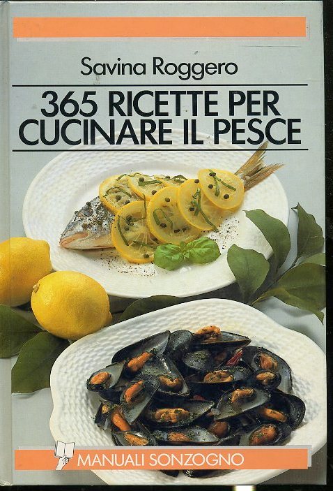 LK- 365 RICETTE PER CUCINARE IL PESCE - RUGGERO - SONZOGNO --- 1991 - C- YDS580