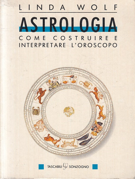 LZ- ASTROLOGIA COSTRUIRE L'OROSCOPO- WOLF - SONZOGNO --- 1992 - B - YFS396