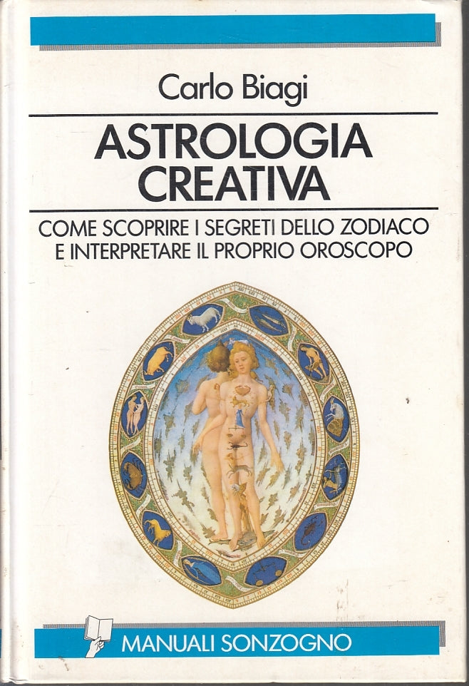 Astrologia creativa Zodiaco Oroscopo - Carlo Biagi - Sonzogno Manuali - ZFS230