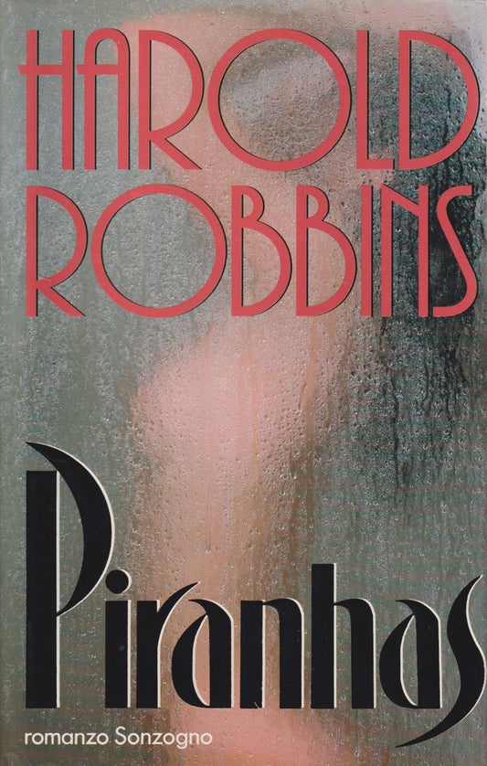 Piranhas - Harold Robbins - Sonzogno I romanzi - JXS334