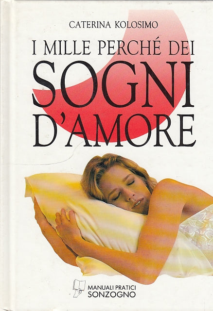 LS- I MILLE PERCHE' DEI SOGNI D'AMORE - KOLOSIMO- SONZOGNO --- 1993 - C - YDS585