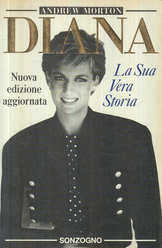 LN2- DIANA LA SUA VERA STORIA - ANDREW MORTON - SONZOGNO VARIA - B - JXS160