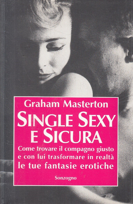 SINGLE, SEXY E SICURA - GRAHAM MASTERTON - SONZOGNO - B - JXS302