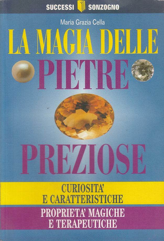 LZ- LA MAGIA DELLE PIETRE PREZIOSE - CELLA - SONZOGNO -- 1a ED.- 1996 - B - ZFS5