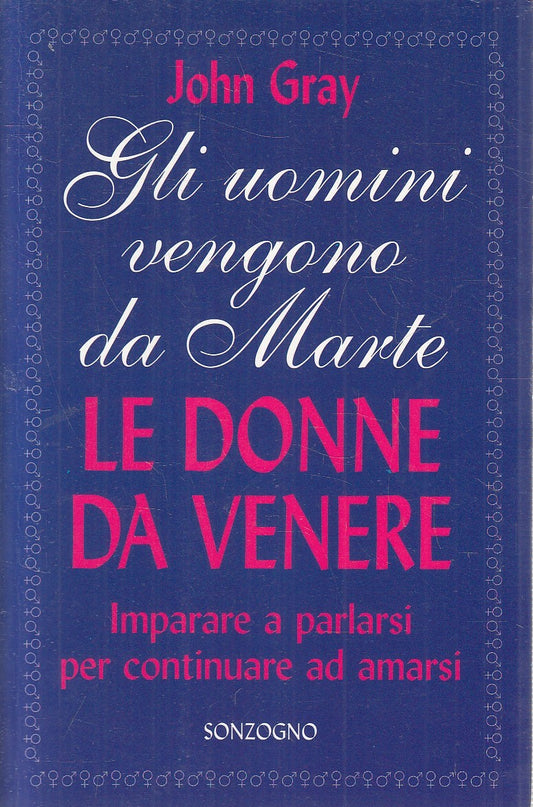 LN2- UOMINI VENGONO DA MARTE DONNE DA VENERE - GRAY - SONZOGNO - B - JXS278