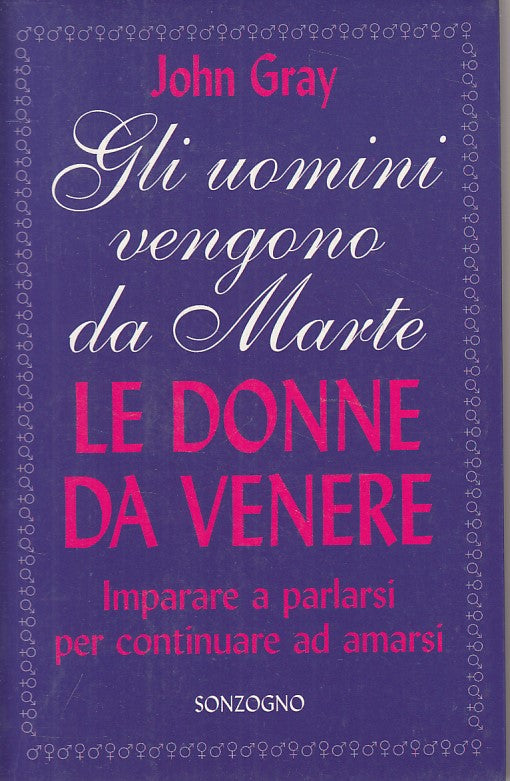 LS- UOMINI VENGONO DA MARTE DONNE DA VENERE- GRAY- SONZOGNO --- 2007 - B - ZFS11