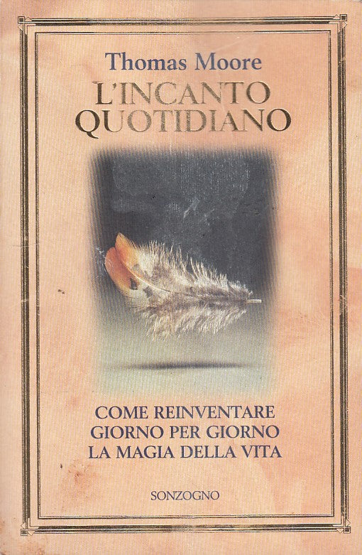 LZ- L'INCANTO QUOTIDIANO MAGIA VITA- MOORE- SONZOGNO-- 1a ED.- 1997- B- ZDS274