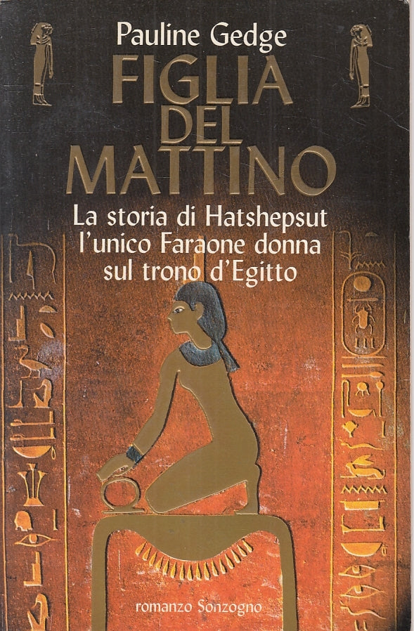 LN2- FIGLIA DEL MATTINO HATSHEPSUT FARAONE- PAULINE GEDGE - SONZOGNO - B - JXS68