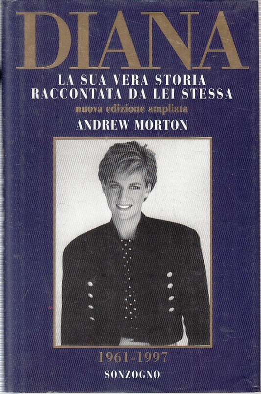 LN- DIANA LA SUA VERA STORIA - ANDREW MORTON - SONZOGNO--- 1997- CS- YFS412