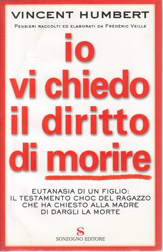 LS- IO VI CHIEDO IL DIRITTO DI MORIRE- HUMBERT - SONZOGNO --- 2003 - CS - YFS661