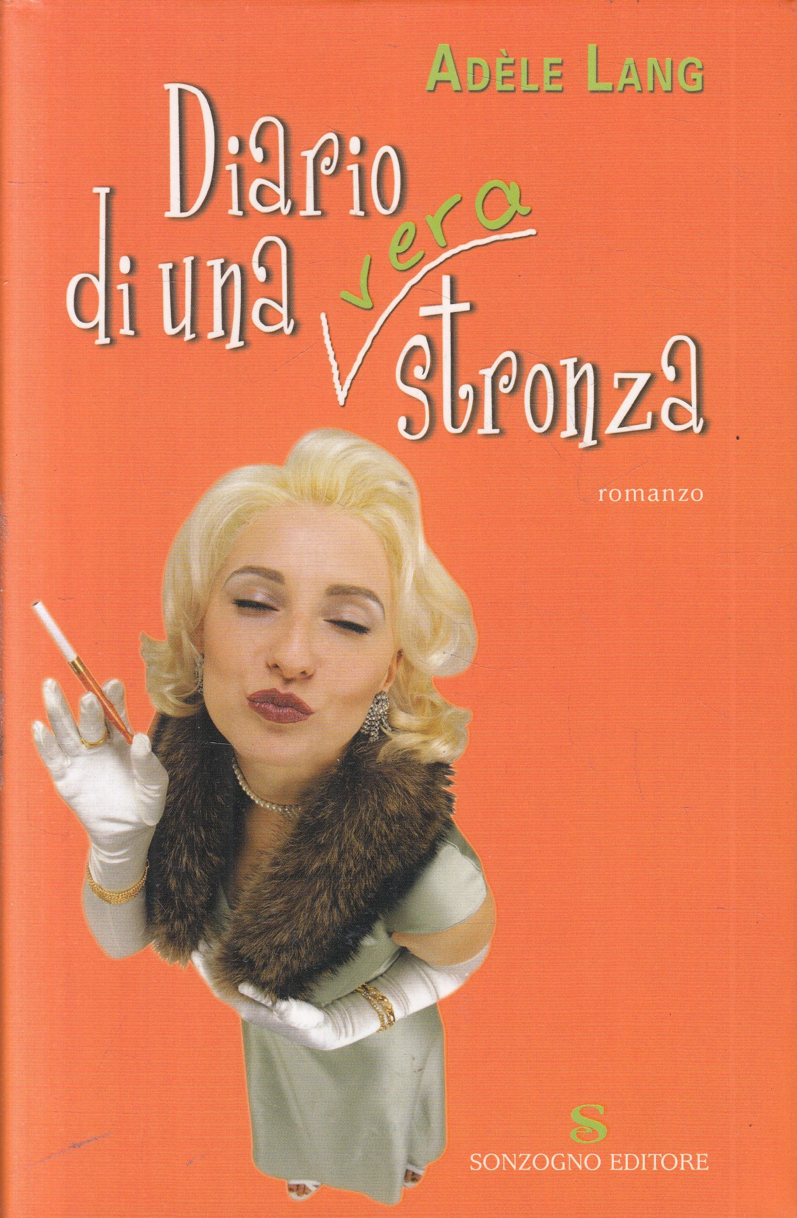 LN2- DIARIO DI UNA VERA STRONZA - ADELE LANG - SONZOGNO ROMANZI - CS - JXS236