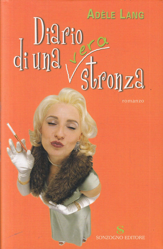 LN2- DIARIO DI UNA VERA STRONZA - ADELE LANG - SONZOGNO ROMANZI - CS - JXS236