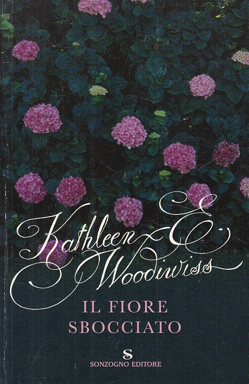 LN- IL FIORE SBOCCIATO - KATHLEEN WOODIWISS - SONZOGNO --- 2008 - B - YFS216