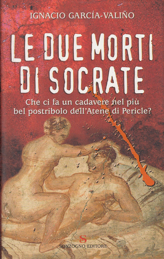LE DUE MORTI DI SOCRATE - IGNACIO GARCIA VALINO - SONZOGNO - CS- JXS83