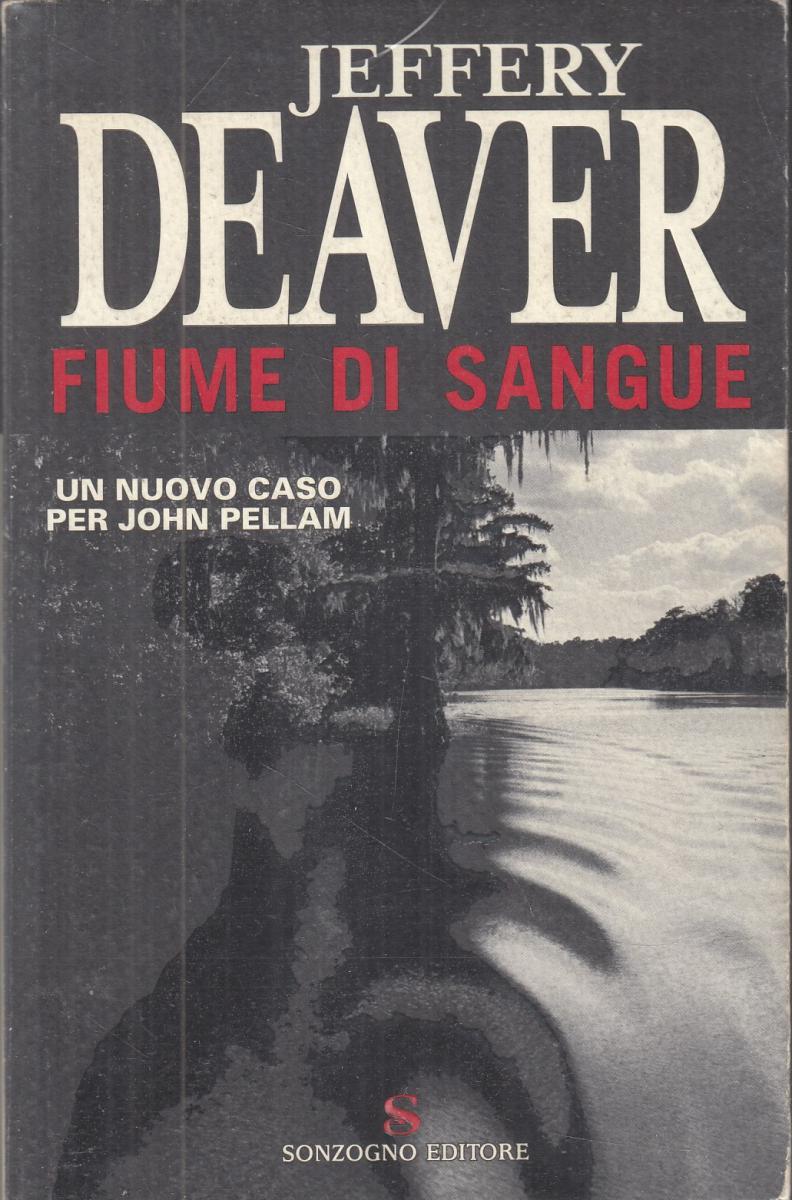 LN2- FIUME DI SANGUE - JEFFERY DEAVER - SONZOGNO - B - JXS23