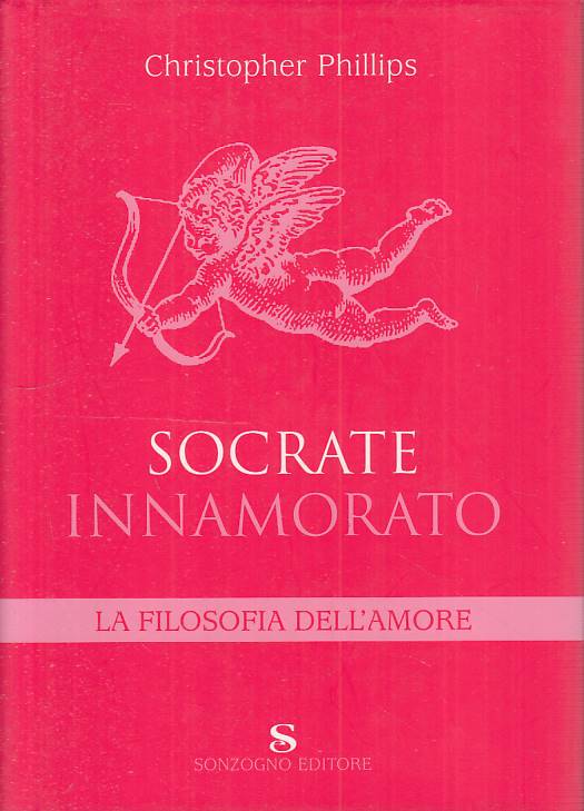 LS- SOCRATE INNAMORATO FILOSOFIA AMORE- PHILLIPS- SONZOGNO--- 2007 - CS - YFS14