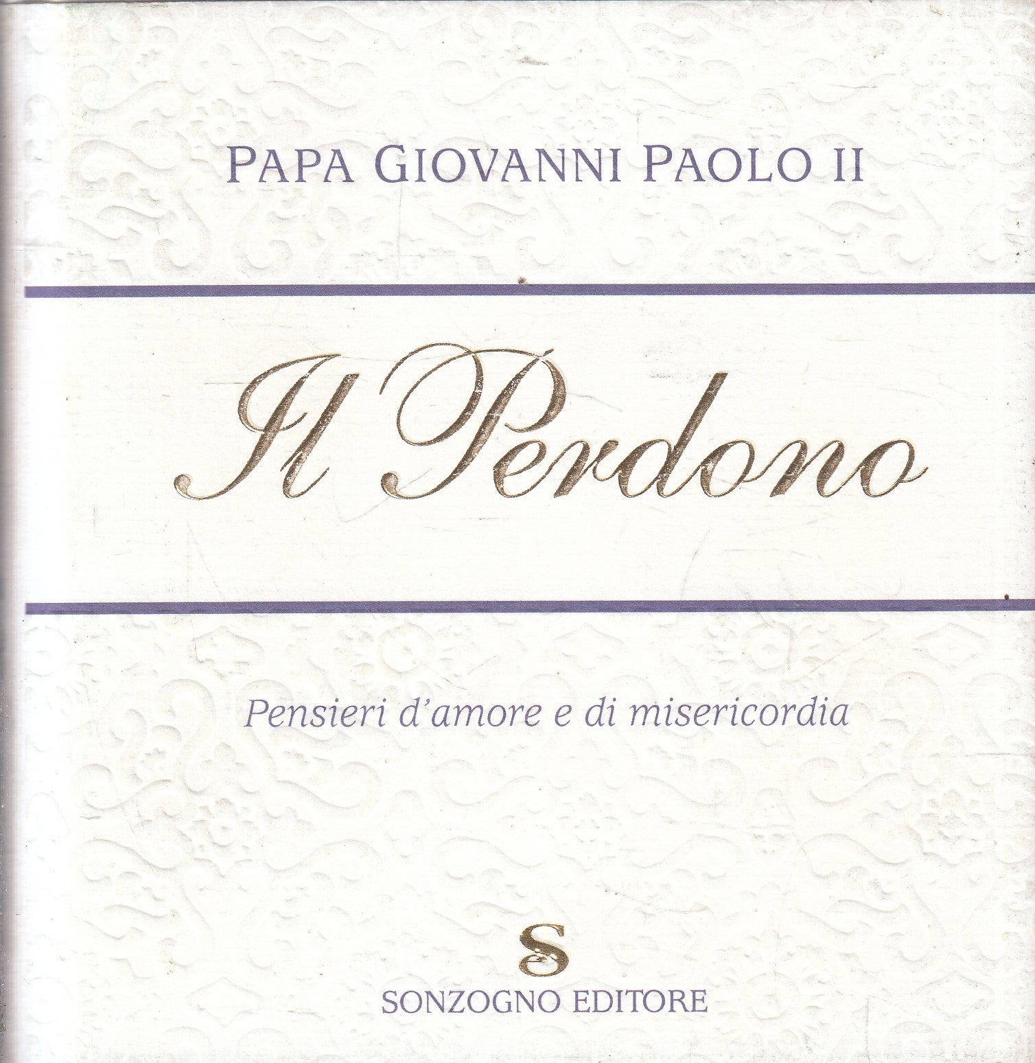 LD- IL PERDONO PENSIERI - PAPA GIOVANNI PAOLO II - SONZOGNO --- 2008- CS- YFS959