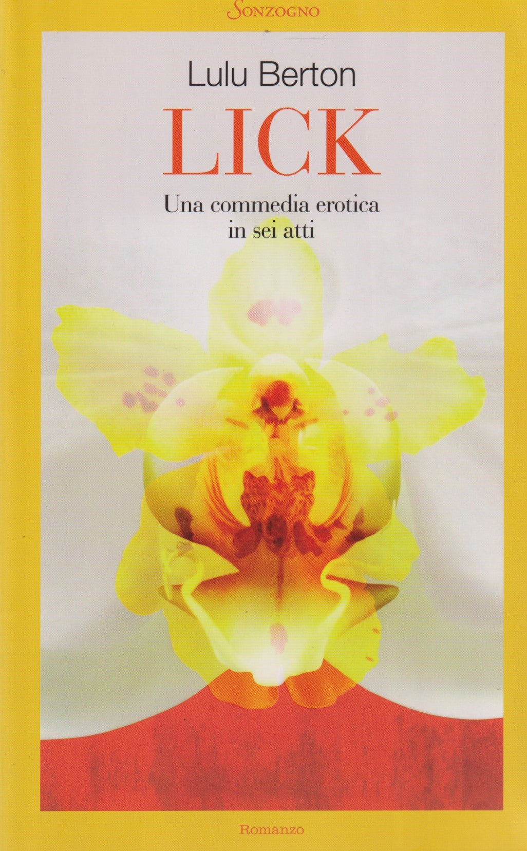 Lick Commedia erotica in sei atti - Lulu Berton - Sonzogno - 1a ed. 2010- ZFS133