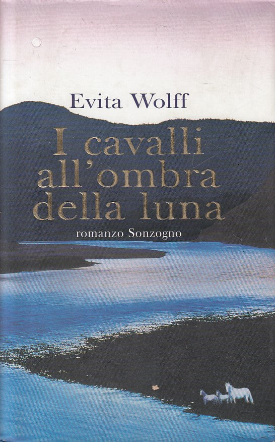 LN- I CAVALLI DELLA LUNA - WOLFF - SONZOGNO -- 1a ED. - 1999 - CS - ZFS6