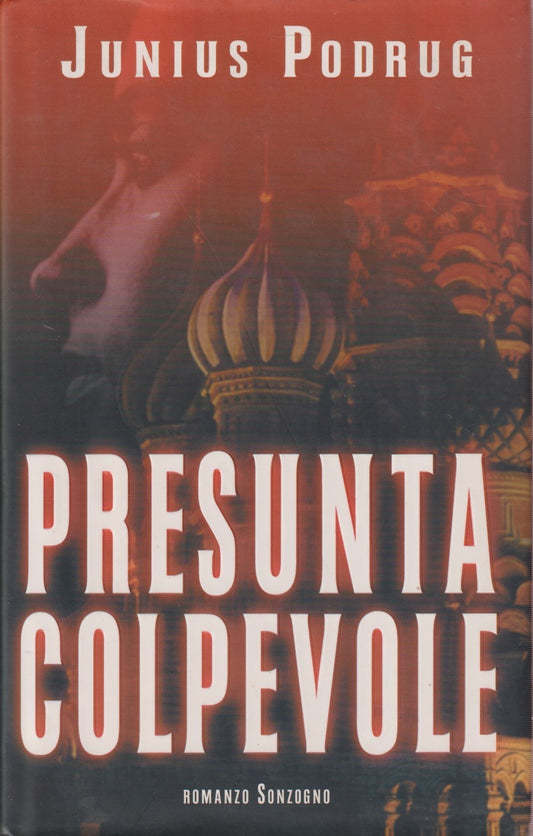 Presunta Colpevole - Junius Podrug - Sonzogno Romanzi - JXS174
