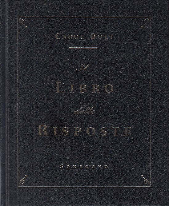 LS- IL LIBRO DELLE RISPOSTE - CAROL BOLT - SONZOGNO --- 2003 - C - ZFS23
