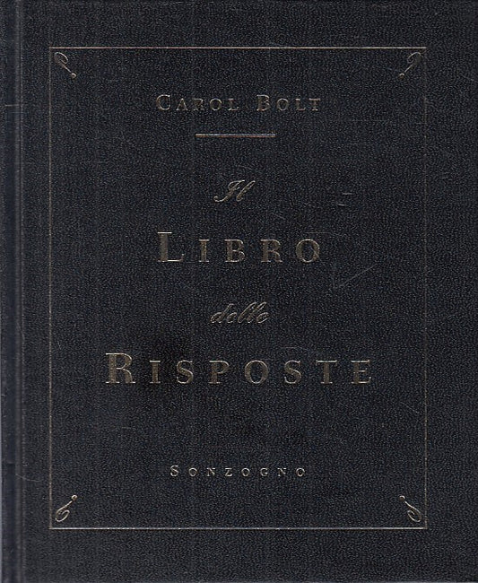LS- IL LIBRO DELLE RISPOSTE - CAROL BOLT - SONZOGNO --- 2003 - C - ZFS23