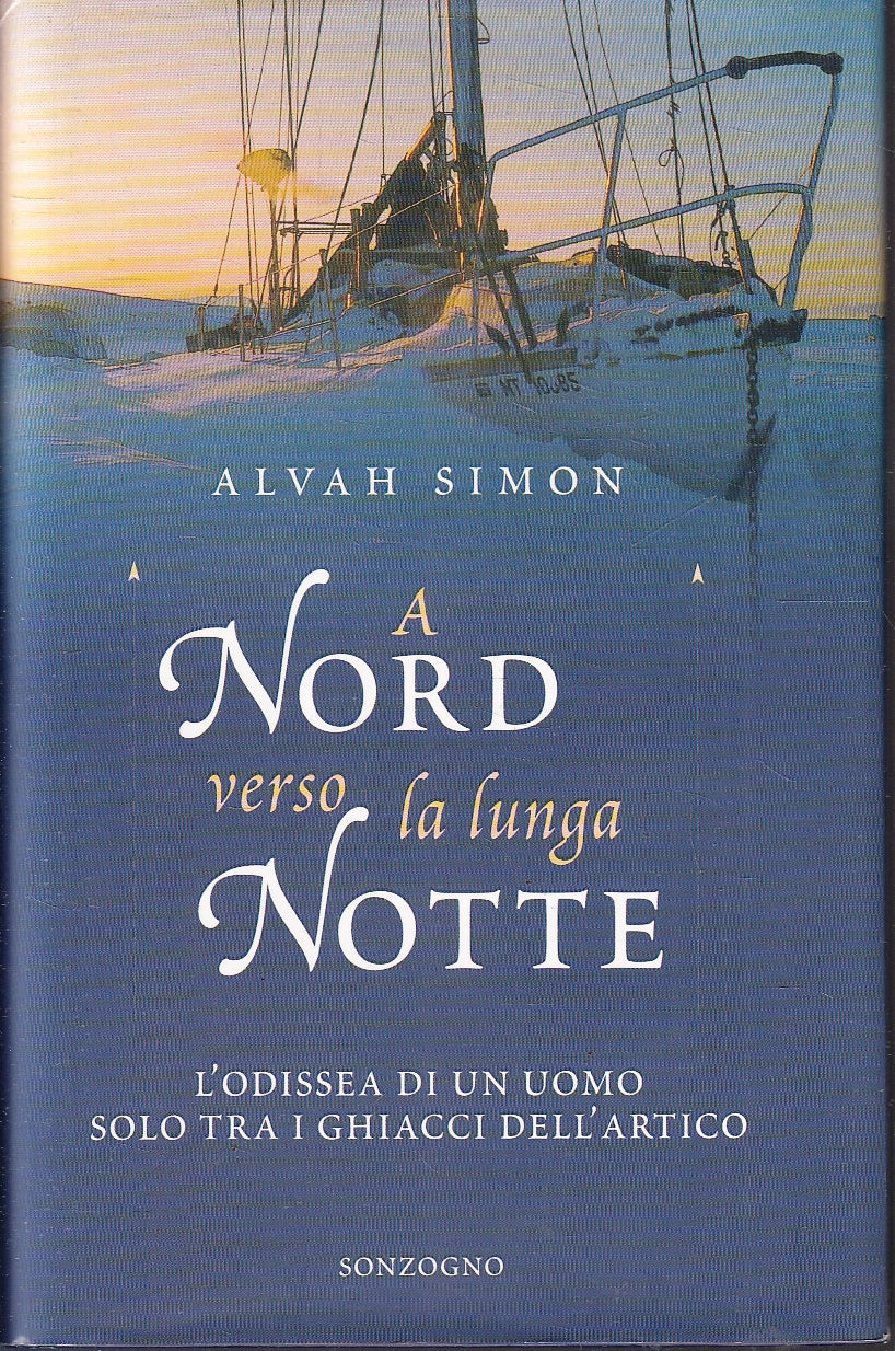 LN- A NORD VERSO LA LUNGA NOTTE - ALVAH SIMON - SONZOGNO --- 2000 - CS - YFS92
