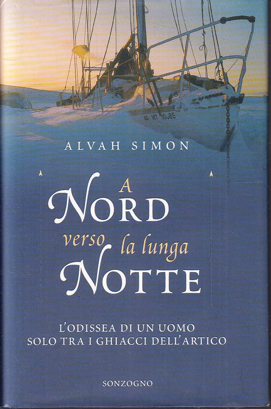 LN- A NORD VERSO LA LUNGA NOTTE - ALVAH SIMON - SONZOGNO --- 2000 - CS - YFS92