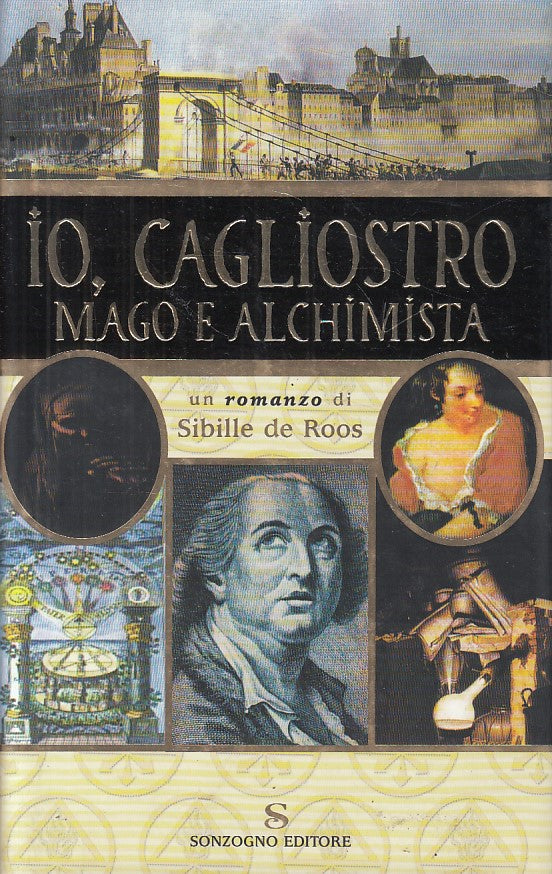 LN- IO, CAGLIOSTRO, MAGO E ALCHIMISTA - DE ROOS - SONZOGNO--- 2001 - CS - YFS593