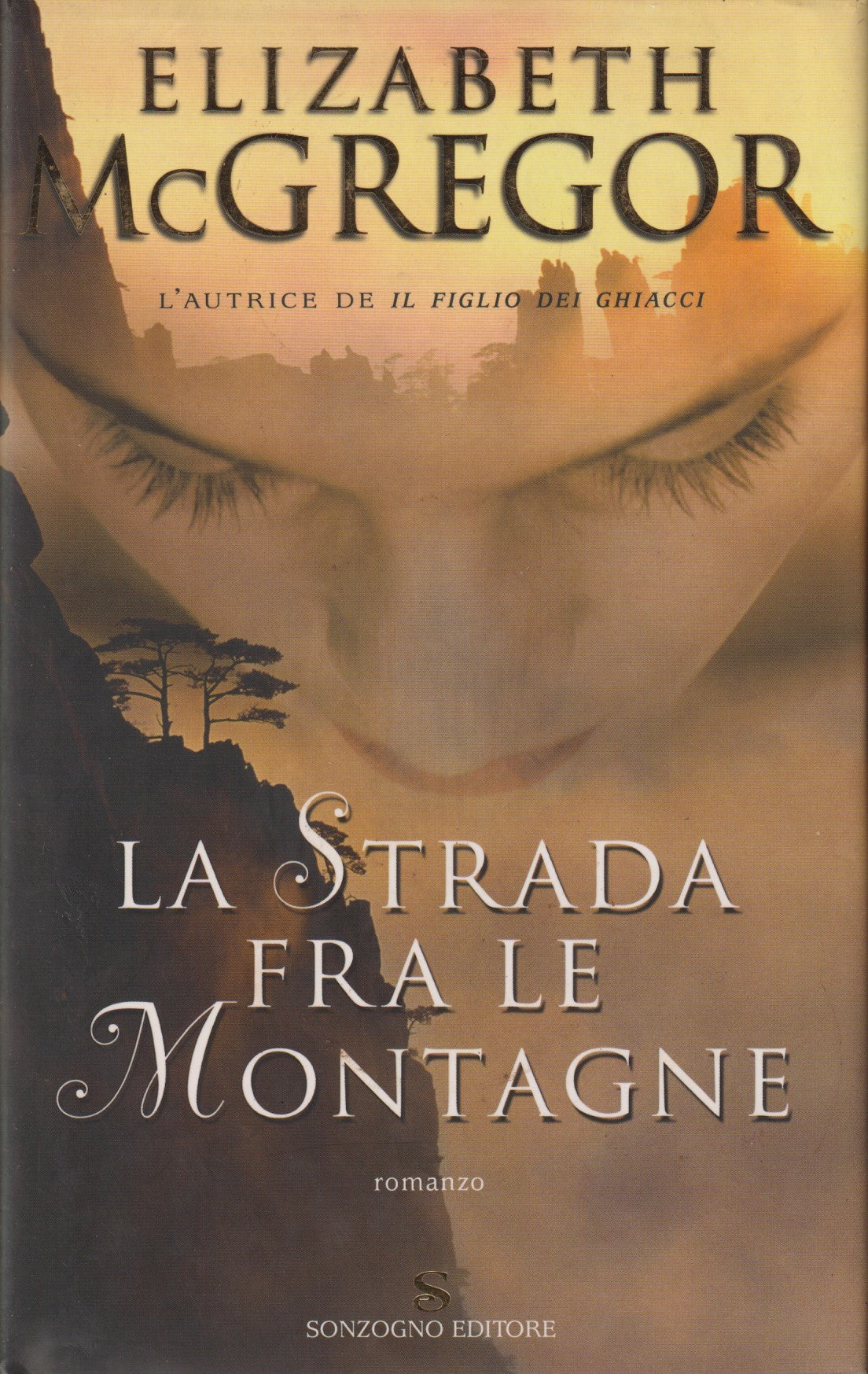 La strada fra le montagne - Elizabeth Mcgregor - Sonzogno I romanzi - JXS126