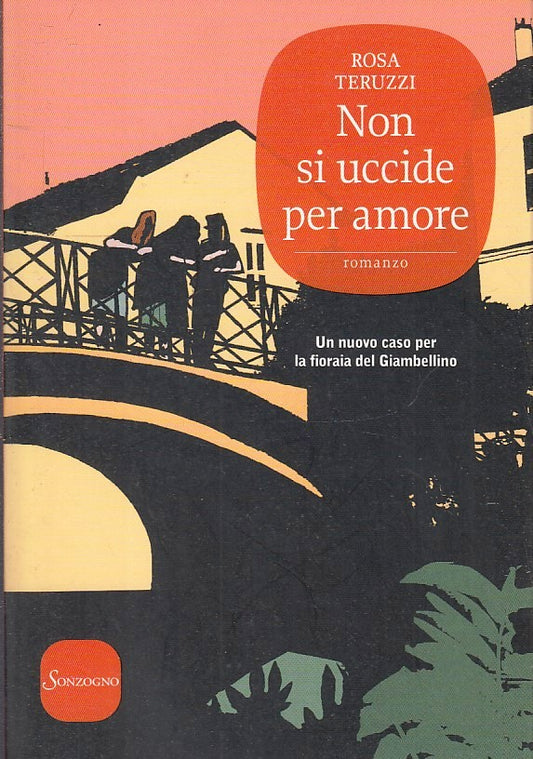 LN- NON SI UCCIDE PER AMORE - ROSA TERUZZI - SONZOGNO---- B- ZFS643