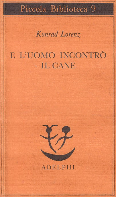 LN- E L'UOMO INCONTRO' IL CANE - LORENZ - ADELPHI --- 1973 - B - YDS423
