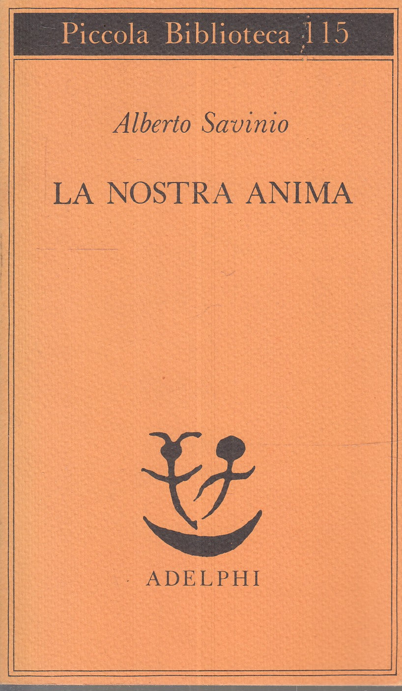 LN- LA NOSTRA ANIMA - ALBERTO SAVINIO- ADELPHI- PICCOLA BIBLIOTECA 115--- B- XFS