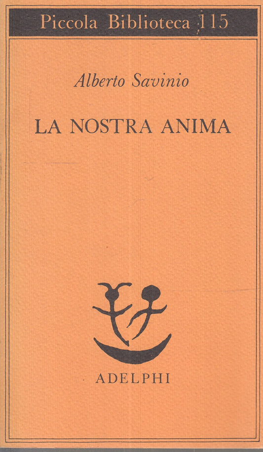 LN- LA NOSTRA ANIMA - ALBERTO SAVINIO- ADELPHI- PICCOLA BIBLIOTECA 115--- B- XFS
